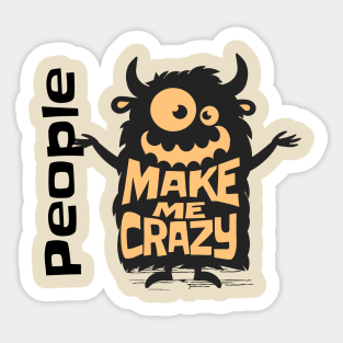 People Make Me Crazy Sticker